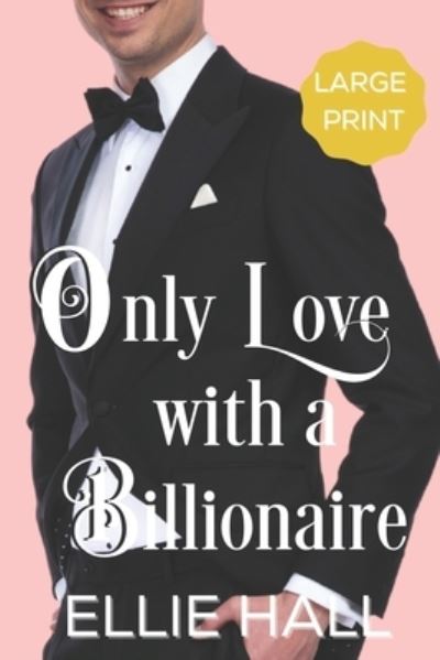 Cover for Ellie Hall · Only Love with a Billionaire (Paperback Book) (2020)