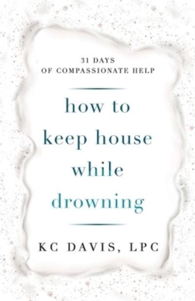 Cover for Kc Davis · How to Keep House While Drowning (Paperback Book) (2020)