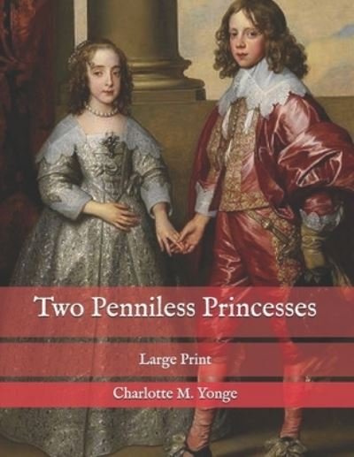 Two Penniless Princesses - Charlotte M Yonge - Kirjat - Independently Published - 9798574390962 - tiistai 1. joulukuuta 2020