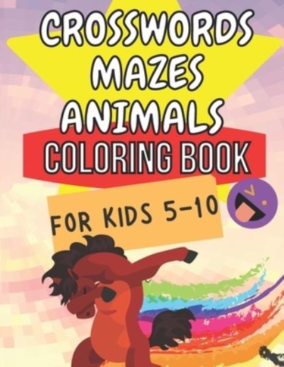 Cover for A C Press · Crosswords Mazes Animals Coloring Book For Kids 5 - 10 (Paperback Book) (2020)