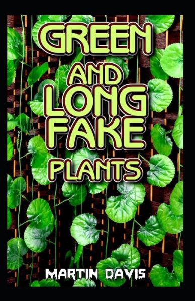 Cover for Martin Davis · Green and Long Fake Plants (Paperback Book) (2020)