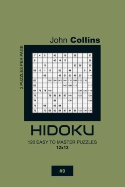 Cover for John Collins · Hidoku - 120 Easy To Master Puzzles 12x12 - 9 (Paperback Book) (2020)
