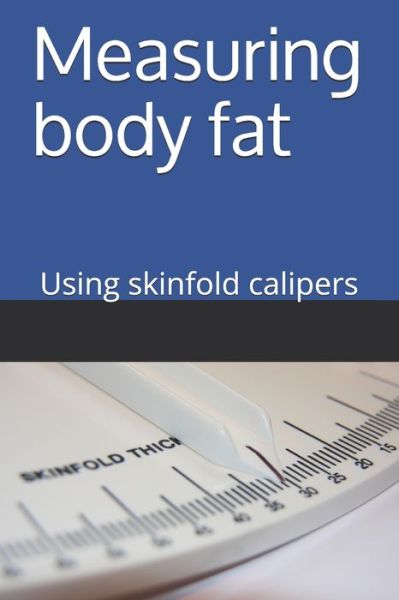 Cover for Paul Moore · Measuring Body Fat - using skinfold calipers (Pocketbok) (2020)