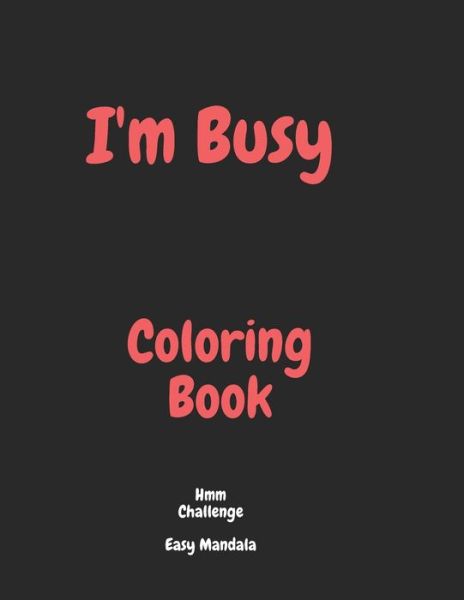 Cover for Als Rozalina T R · I'm Busy Coloring Book Hmm Challenge Easy Mandala (Pocketbok) (2020)