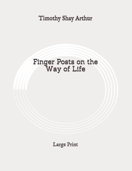 Cover for Timothy Shay Arthur · Finger Posts on the Way of Life (Pocketbok) (2020)