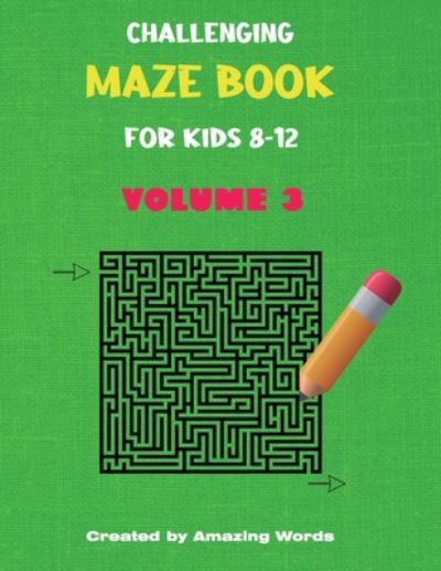 Cover for Amazing Words · Challenging Maze Book for Kids 8-12 Volume 3 (Kids Activity Book) (Paperback Book) (2020)