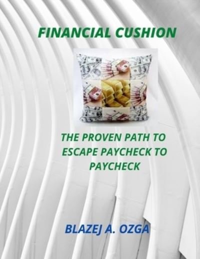 Cover for Blazej Adrian Ozga · Financial Cushion: The Proven Path To Escape Paycheck To Paycheck (Pocketbok) (2020)