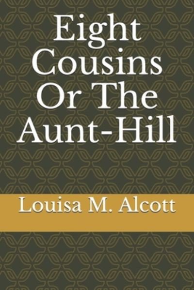 Cover for Louisa M Alcott · Eight Cousins Or The Aunt-Hill (Pocketbok) (2020)