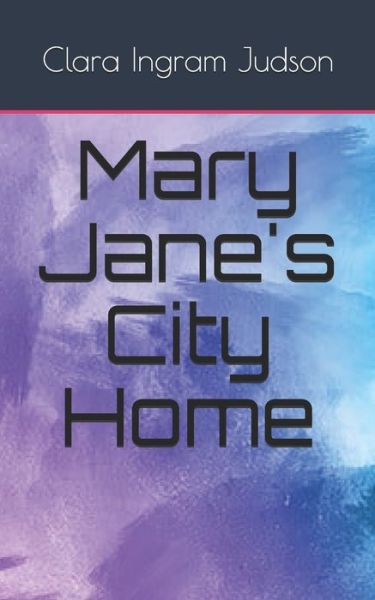 Cover for Clara Ingram Judson · Mary Jane's City Home (Paperback Book) (2021)