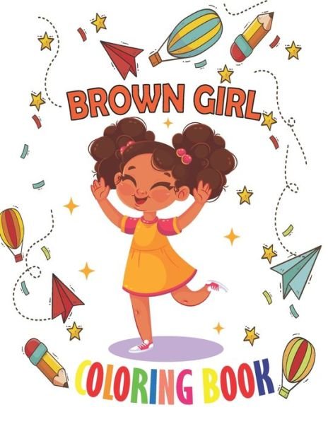 Brown Girl Coloring Book: Coloring Book for Young Black Girls ; African American Children ; Brown Girls with Natural Curly Hair Coloring Book for kids and toddlers with empowering coloring pages - Inoo Tj Book Inoo - Bøger - Independently published - 9798719610962 - 10. marts 2021