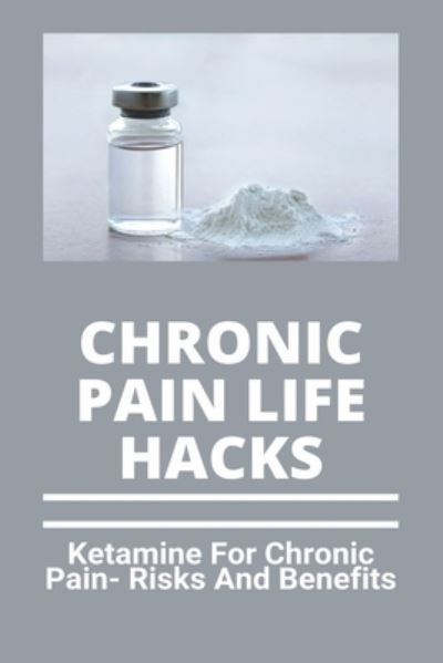 Chronic Pain Life Hacks - Su Sarlinas - Books - Independently Published - 9798728351962 - March 25, 2021