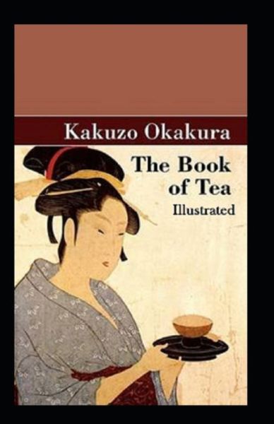 Cover for Kakuzo Okakura · The Book of Tea Illustrated (Paperback Book) (2021)