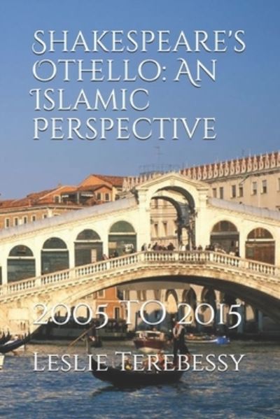 Cover for Leslie Terebessy · Shakespeare's Othello: An Islamic Perspective: 2005 to 2015 (Taschenbuch) (2021)