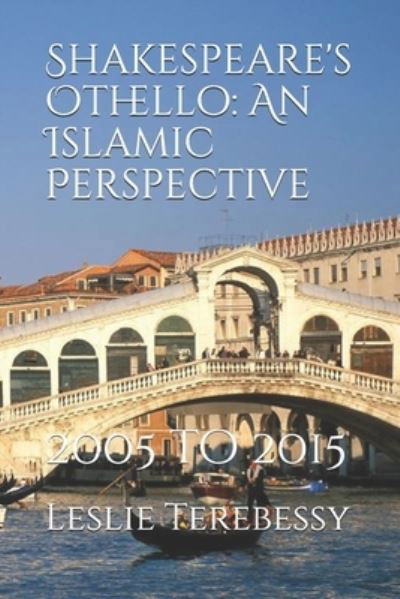 Cover for Leslie Terebessy · Shakespeare's Othello: An Islamic Perspective: 2005 to 2015 (Pocketbok) (2021)