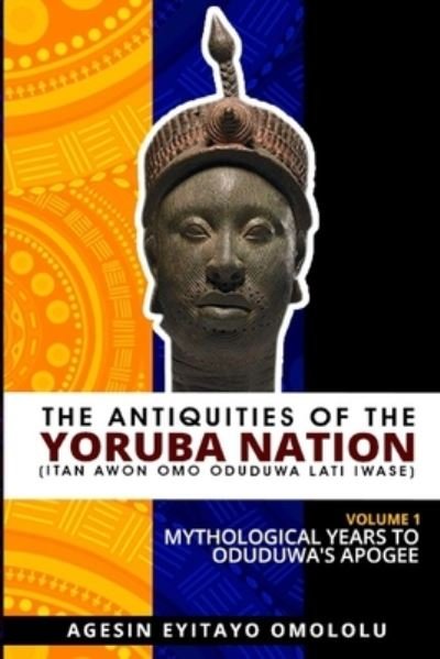 Cover for Omololu Eyitayo Agesin · The Antiquities of the Yoruba Nation -Volume 1 (Paperback Book) (2021)