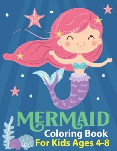 Cover for K Pamelas Design House · Mermaid Coloring Book for Kids Ages 4-8: Cute Mermaid Coloring Pages with Sea Creatures Fun Children's Mermaid Coloring Book for Kids and Toddlers (Pocketbok) (2021)