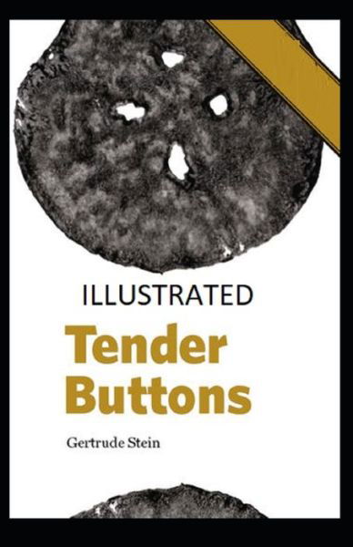 Tender Buttons Illustrated - Gertrude Stein - Books - Independently Published - 9798745855962 - April 28, 2021