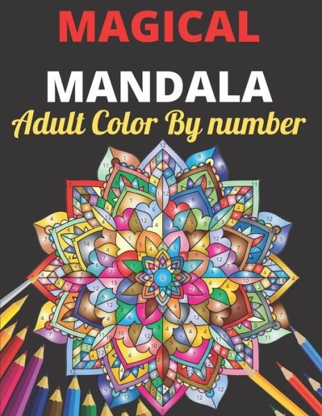 Cover for Obaidur Press House · Magical Mandala Adult Color By Number: An Adults Features Floral Mandalas, Geometric Patterns Color By Number Swirls, Wreath, For Stress Relief And Relaxation (Paperback Bog) (2021)