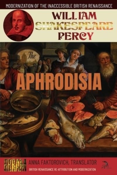 Cover for Anna Faktorovich · The Aphrodisia: Modernization of the Inaccessible British Renaissance (Paperback Book) (2021)