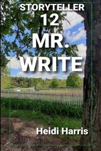 Mr. Write - Storyteller - Heidi Harris - Books - Independently Published - 9798753337962 - October 25, 2021