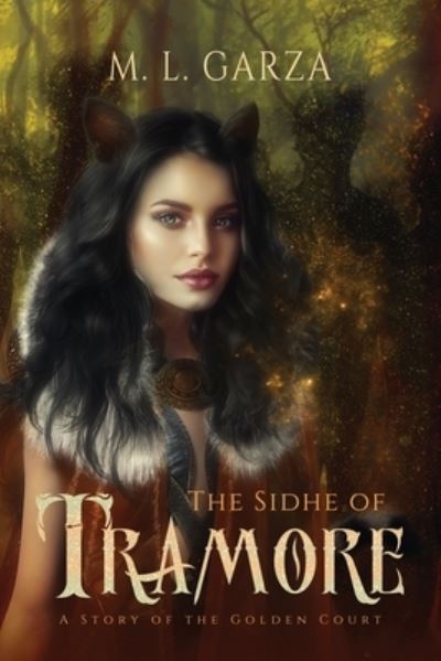 Cover for M L Garza · The Sidhe of Tramore: A Story of the Golden Court (Paperback Book) (2021)