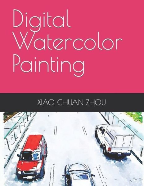Cover for Xiao Chuan Zhou · Digital Watercolor Painting (Pocketbok) (2022)