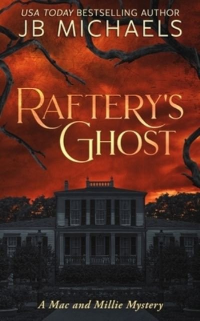 Cover for Jb Michaels · Raftery's Ghost: A Mac and Millie Mystery - Mac and Millie Mysteries (Paperback Book) (2022)