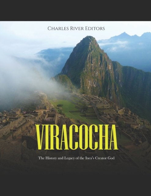 Cover for Charles River · Viracocha: The History and Legacy of the Inca's Creator God (Paperback Book) (2022)