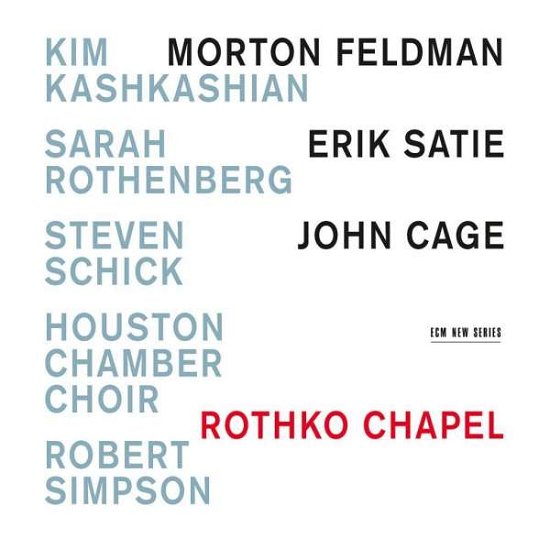 Rothko Chapel: Morton Feldman / Erik Satie / John Cage - Kim Kashkashian & Sarah Rothenberg & Houston Chamber Choir - Musik - ECM NEW SERIES - 0028948117963 - 23. Oktober 2015