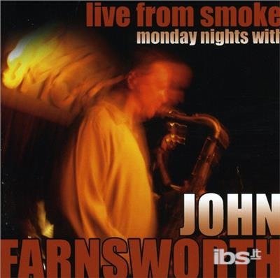 Cover for John Farnsworth · Live from Smoke: Monday Nights (CD) (2008)
