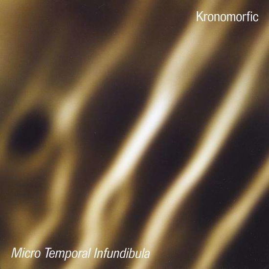 Cover for Kronomorfic · Micro Temporal Infundibula (CD) (2010)