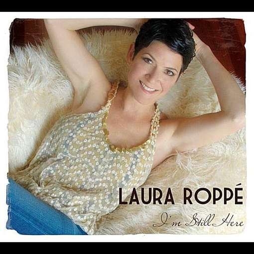 I'm Still Here - Laura Roppe - Music - CD Baby - 0845121029963 - January 25, 2011