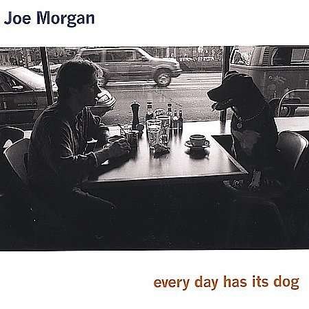 Every Day Has Its Dog - Joe Morgan - Musiikki -  - 0853378000963 - tiistai 1. heinäkuuta 2003
