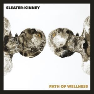 Sleater-kinney · Path Of Wellness (Opaque Black Vinyl) (LP) (2021)