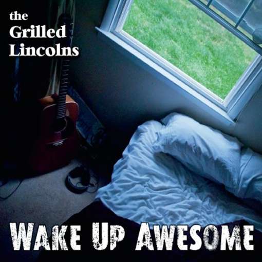 Cover for Grilled Lincolns · Wake Up Awesome (CD) (2012)