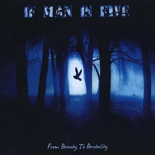 From Beauty to Brutality - If Man is Five - Music - CD Baby - 0884502652963 - August 24, 2010