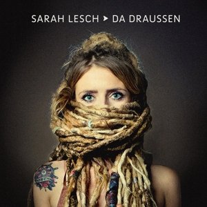 Da Draussen - Sarah Lesch - Muziek - KICK THE F - 4250137275963 - 3 augustus 2017