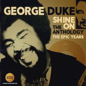 Cover for George Duke · Shine on - the Anthology: the Epic Years 1977-1984 (CD) [Japan Import edition] (2016)