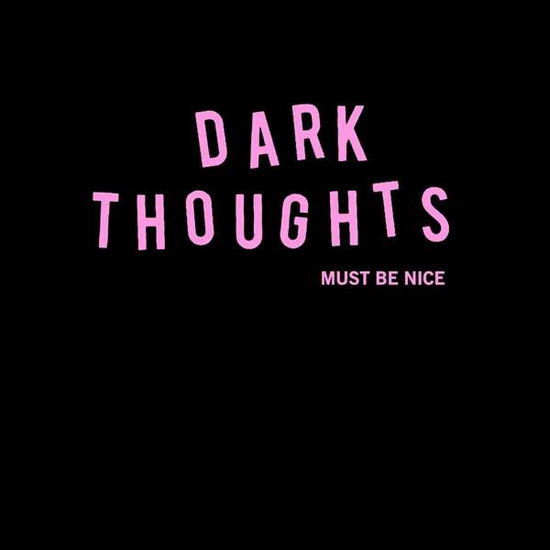 Cover for Dark Thoughts · Must Be Nice (LP) (2020)