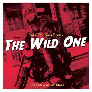 Cover for Leith Stevens All Stars · Jazz Themes From The Wild One (LP) (2015)