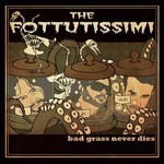 Cover for The Fottutissimi · Bad Grass Never Dies (CD)