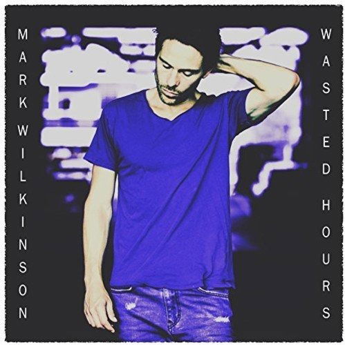 Cover for Mark Wilkinson · Wasted Hours (CD) (2018)