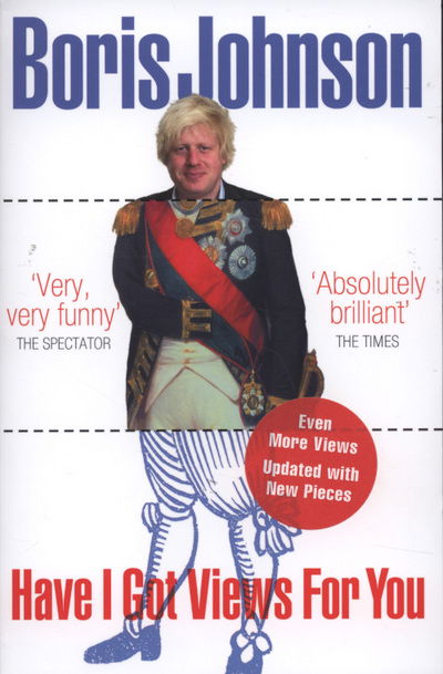 Have I Got Views For You - Boris Johnson - Kirjat - HarperCollins Publishers - 9780007290963 - maanantai 16. kesäkuuta 2008