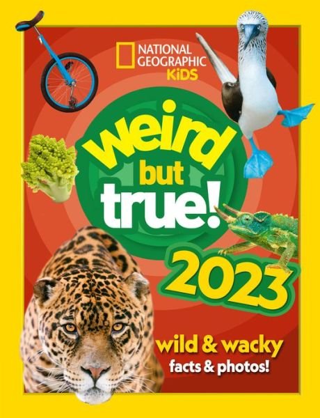 Cover for National Geographic Kids · Weird but true! 2023: Wild and Wacky Facts &amp; Photos! - National Geographic Kids (Hardcover Book) (2022)