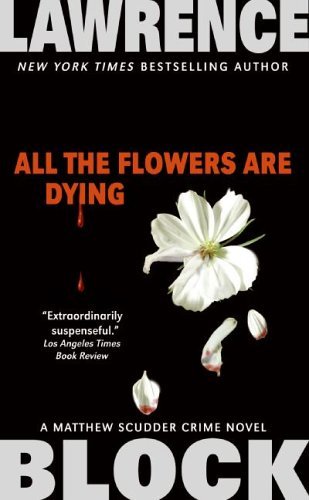 Lawrence Block · All the Flowers Are Dying (Matthew Scudder Mysteries) (Pocketbok) (2006)