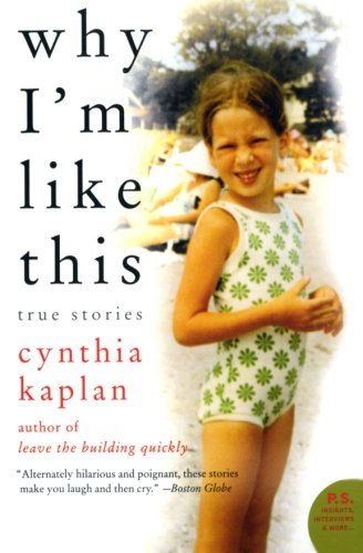 Cover for Cynthia Kaplan · Why I'm Like This: True Stories (Paperback Book) [Revised edition] (2007)