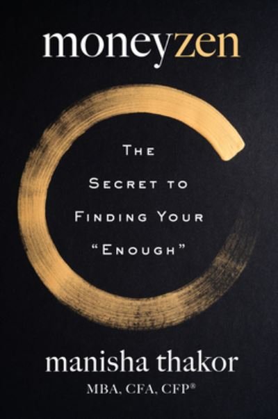 Cover for Manisha Thakor · MoneyZen: The Secret to Finding Your &quot;Enough&quot; (Hardcover Book) (2023)