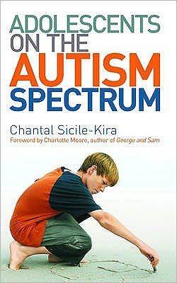 Cover for Chantal Sicile-Kira · Adolescents on the Autism Spectrum: Foreword by Charlotte Moore (Paperback Book) (2007)