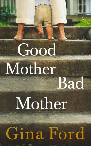 Cover for Contented Little Baby Gina Ford · Good Mother, Bad Mother (Paperback Book) (2013)