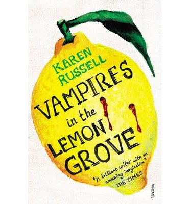 Vampires in the Lemon Grove - Karen Russell - Livres - Vintage Publishing - 9780099578963 - 6 février 2014
